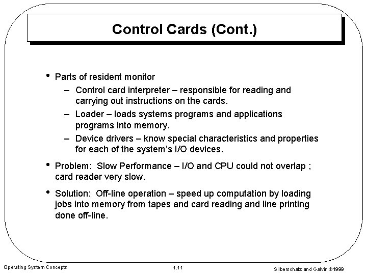 Control Cards (Cont. ) • Parts of resident monitor – Control card interpreter –