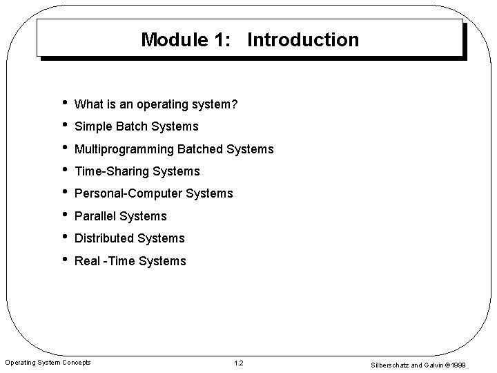 Module 1: Introduction • • What is an operating system? Simple Batch Systems Multiprogramming