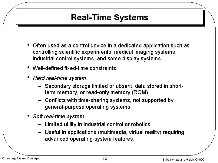 Real-Time Systems • Often used as a control device in a dedicated application such