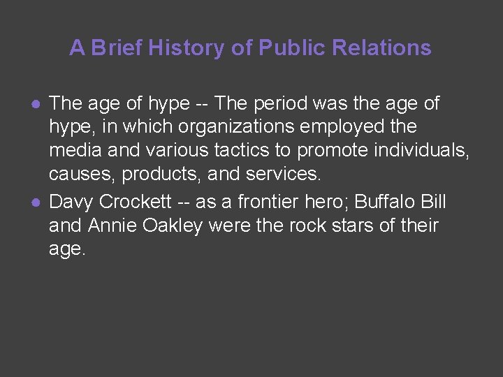 A Brief History of Public Relations ● The age of hype -- The period