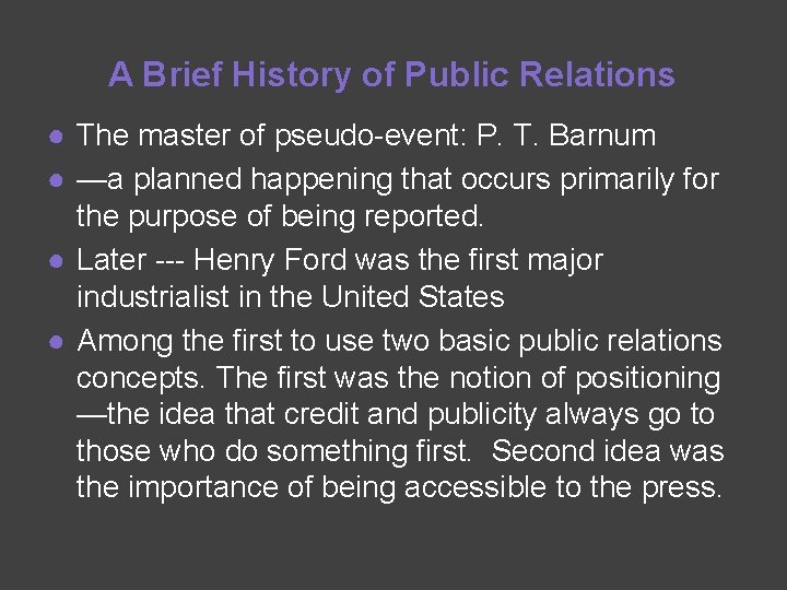 A Brief History of Public Relations ● The master of pseudo-event: P. T. Barnum