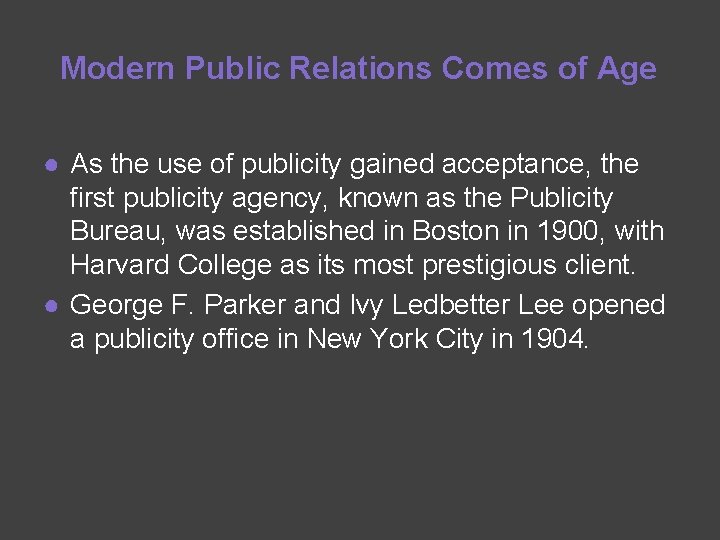 Modern Public Relations Comes of Age ● As the use of publicity gained acceptance,