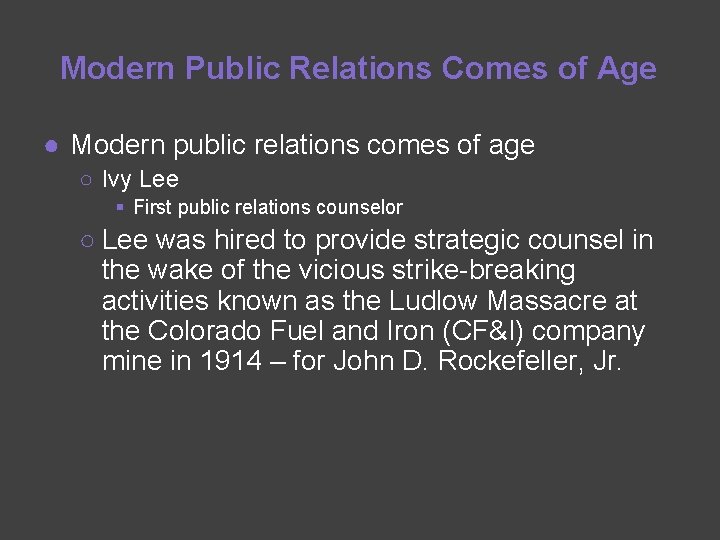 Modern Public Relations Comes of Age ● Modern public relations comes of age ○