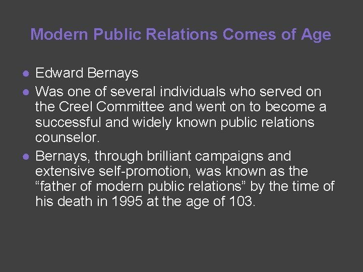 Modern Public Relations Comes of Age ● Edward Bernays ● Was one of several