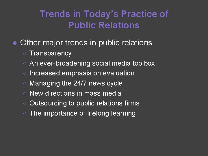 Trends in Today’s Practice of Public Relations ● Other major trends in public relations