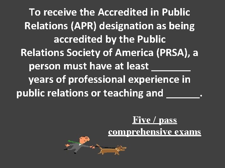 To receive the Accredited in Public Relations (APR) designation as being accredited by the