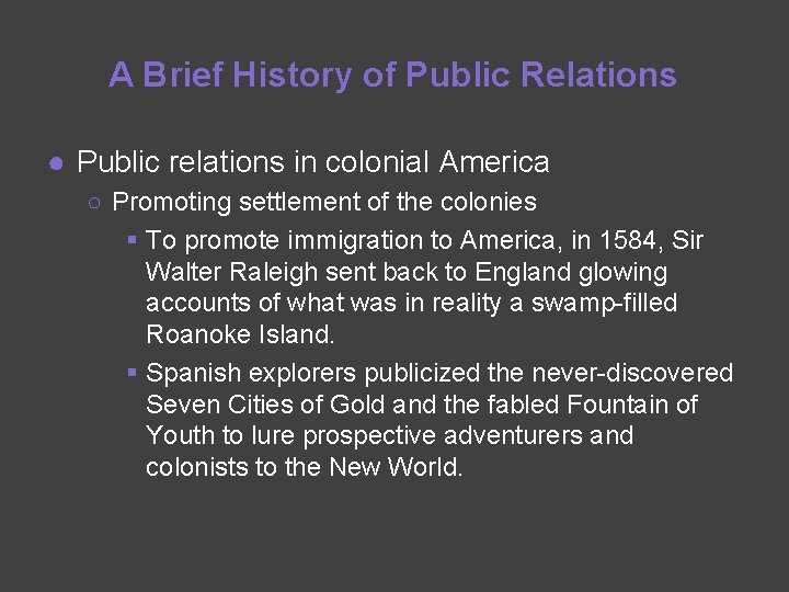 A Brief History of Public Relations ● Public relations in colonial America ○ Promoting