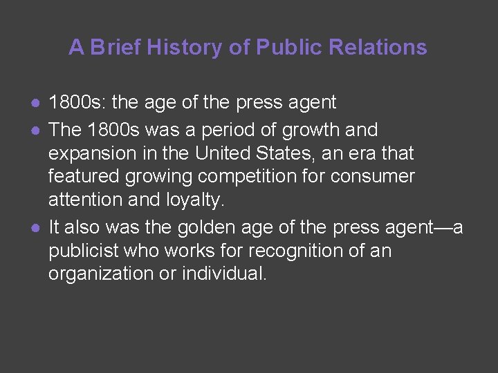 A Brief History of Public Relations ● 1800 s: the age of the press