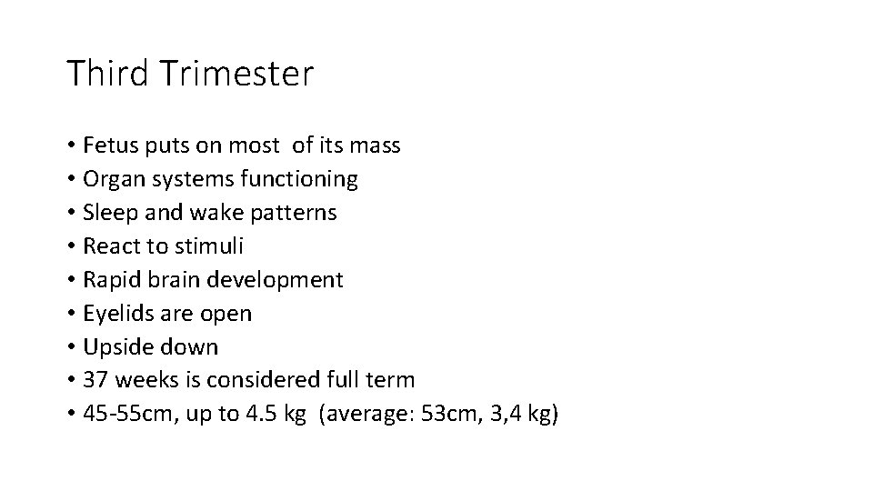 Third Trimester • Fetus puts on most of its mass • Organ systems functioning