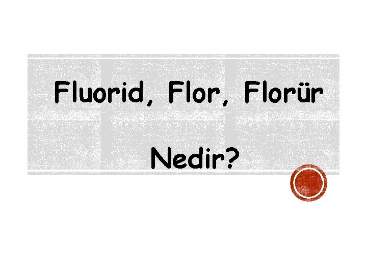 Fluorid, Florür Nedir? 