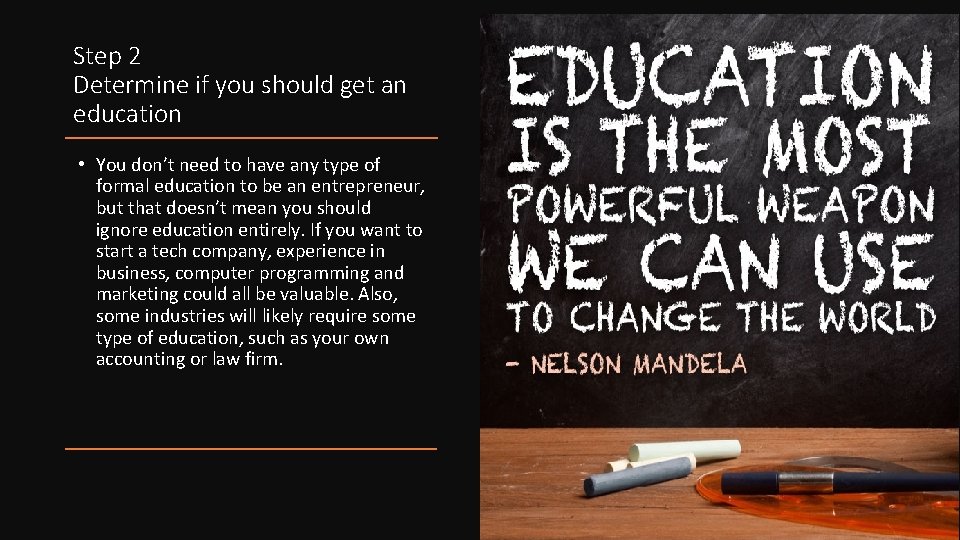 Step 2 Determine if you should get an education • You don’t need to