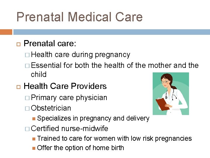 Prenatal Medical Care Prenatal care: � Health care during pregnancy � Essential for both