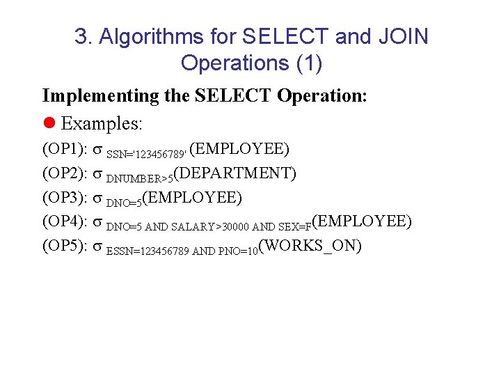 3. Algorithms for SELECT and JOIN Operations (1) Implementing the SELECT Operation: l Examples: