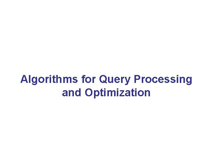 Algorithms for Query Processing and Optimization 