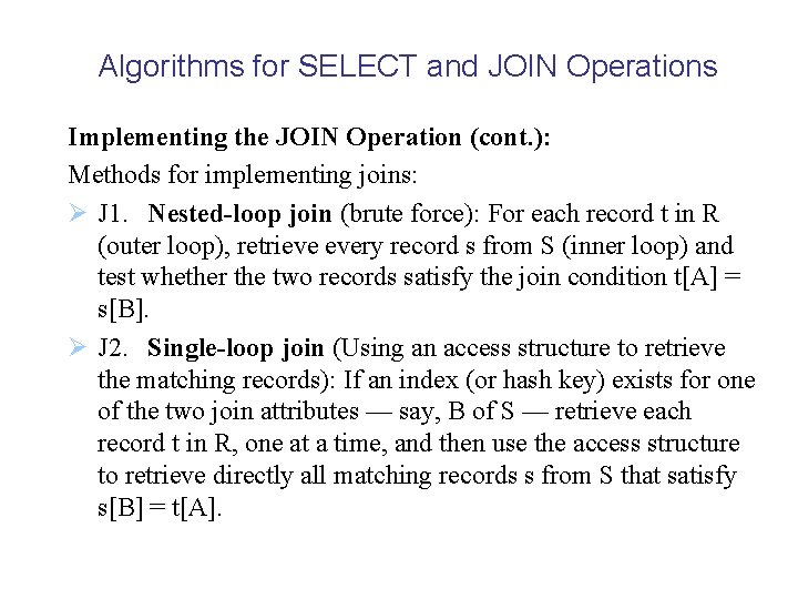 Algorithms for SELECT and JOIN Operations Implementing the JOIN Operation (cont. ): Methods for
