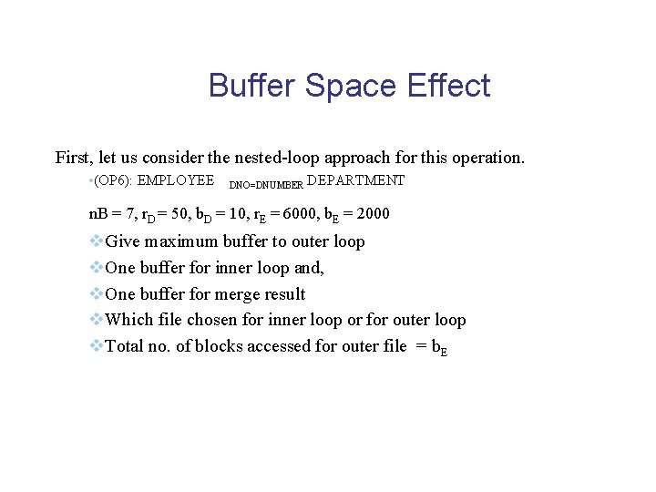 Buffer Space Effect First, let us consider the nested-loop approach for this operation. •