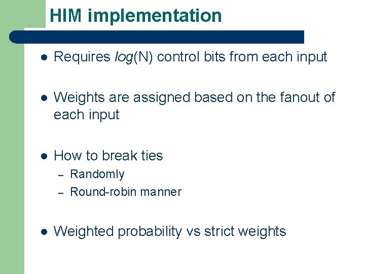 HIM implementation l Requires log(N) control bits from each input l Weights are assigned HIM implementation l Requires log(N) control bits from each input l Weights are assigned