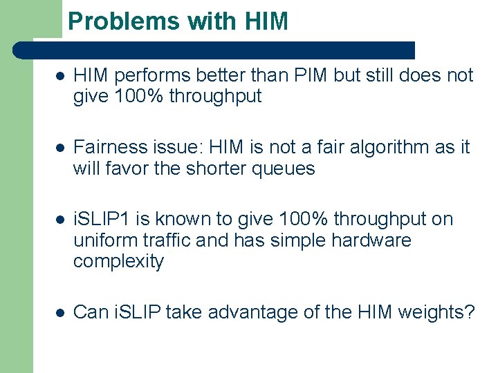 Problems with HIM l HIM performs better than PIM but still does not give Problems with HIM l HIM performs better than PIM but still does not give