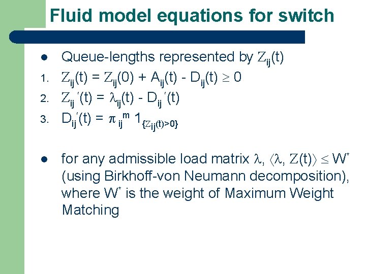 Fluid model equations for switch l 1. 2. 3. l Queue-lengths represented by ij(t) Fluid model equations for switch l 1. 2. 3. l Queue-lengths represented by ij(t)