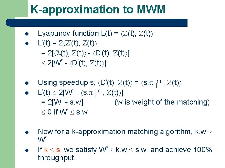 K-approximation to MWM l l l Lyapunov function L(t) = (t), (t) L (t) K-approximation to MWM l l l Lyapunov function L(t) = (t), (t) L (t)