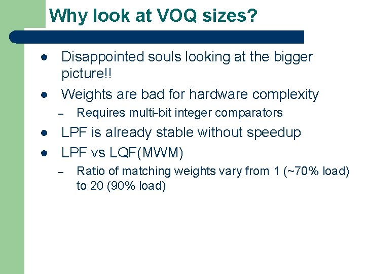 Why look at VOQ sizes? l l Disappointed souls looking at the bigger picture!! Why look at VOQ sizes? l l Disappointed souls looking at the bigger picture!!