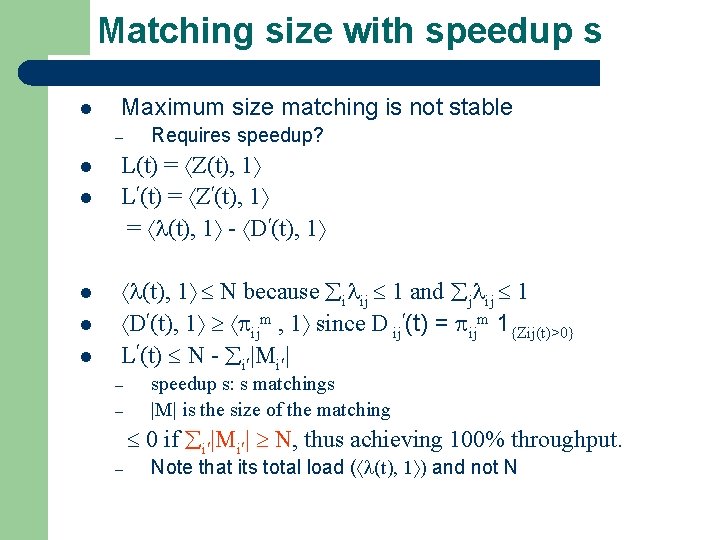 Matching size with speedup s l Maximum size matching is not stable – l Matching size with speedup s l Maximum size matching is not stable – l