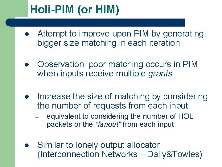 Holi-PIM (or HIM) l Attempt to improve upon PIM by generating bigger size matching Holi-PIM (or HIM) l Attempt to improve upon PIM by generating bigger size matching