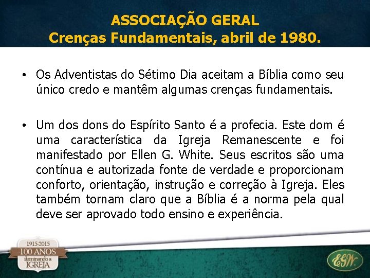 ASSOCIAÇÃO GERAL Crenças Fundamentais, abril de 1980. • Os Adventistas do Sétimo Dia aceitam