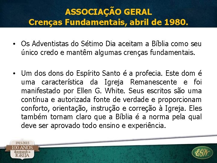 ASSOCIAÇÃO GERAL Crenças Fundamentais, abril de 1980. • Os Adventistas do Sétimo Dia aceitam ASSOCIAÇÃO GERAL Crenças Fundamentais, abril de 1980. • Os Adventistas do Sétimo Dia aceitam