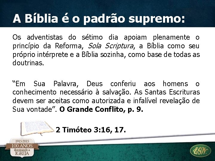 A Bíblia é o padrão supremo: Os adventistas do sétimo dia apoiam plenamente o A Bíblia é o padrão supremo: Os adventistas do sétimo dia apoiam plenamente o