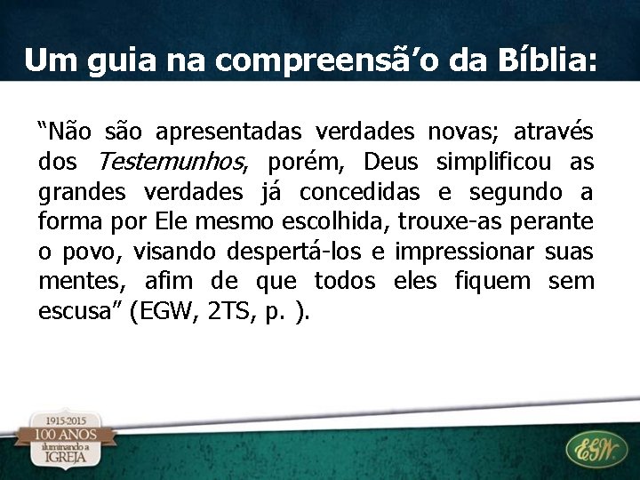 Um guia na compreensã’o da Bíblia: “Não são apresentadas verdades novas; através dos Testemunhos,