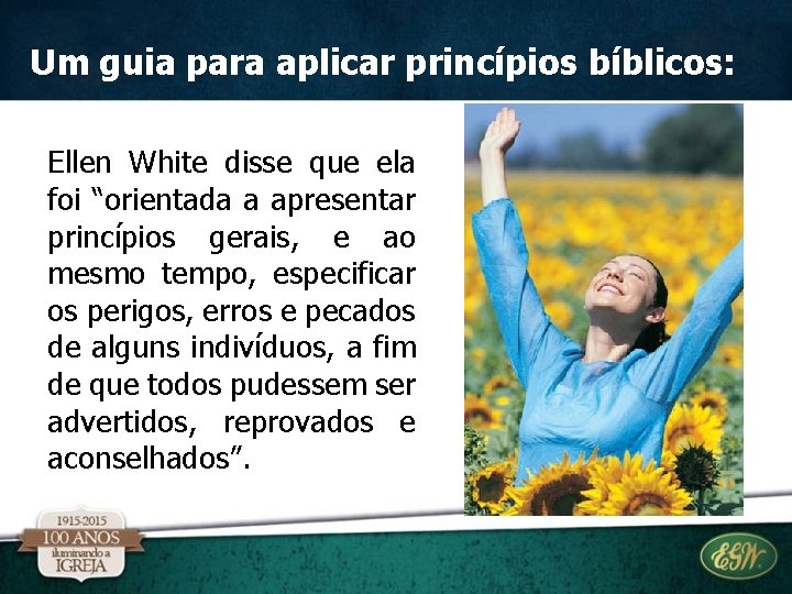 Um guia para aplicar princípios bíblicos: Ellen White disse que ela foi “orientada a