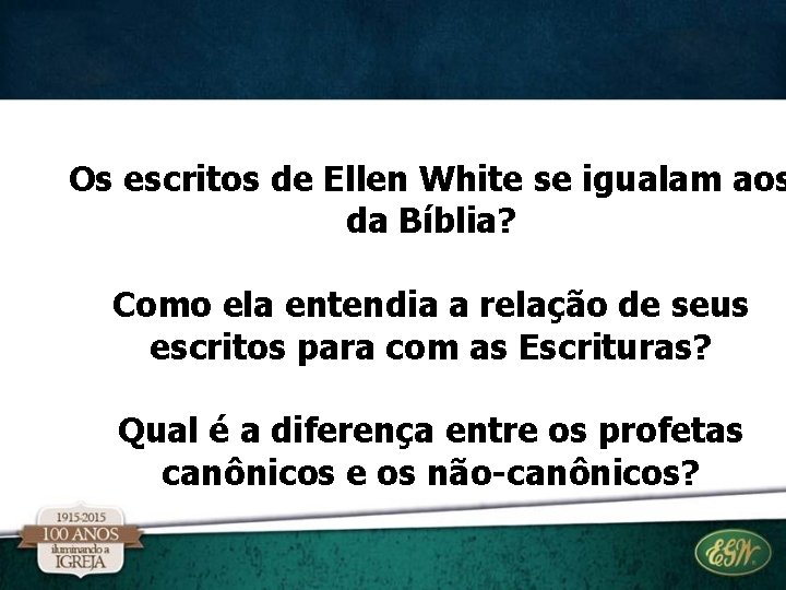 Os escritos de Ellen White se igualam aos da Bíblia? Como ela entendia a