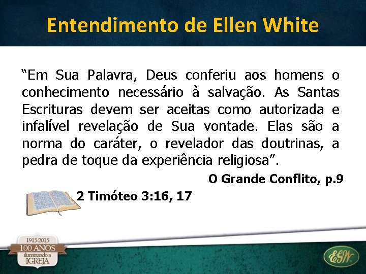 Entendimento de Ellen White “Em Sua Palavra, Deus conferiu aos homens o conhecimento necessário