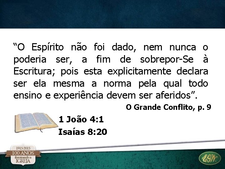 “O Espírito não foi dado, nem nunca o poderia ser, a fim de sobrepor-Se “O Espírito não foi dado, nem nunca o poderia ser, a fim de sobrepor-Se
