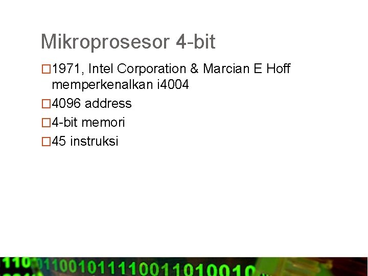 Mikroprosesor 4 -bit � 1971, Intel Corporation & Marcian E Hoff memperkenalkan i 4004
