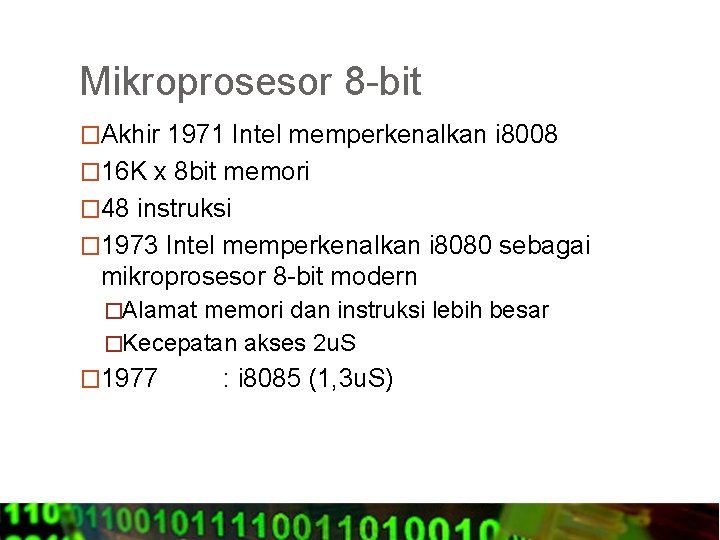 Mikroprosesor 8 -bit �Akhir 1971 Intel memperkenalkan i 8008 � 16 K x 8