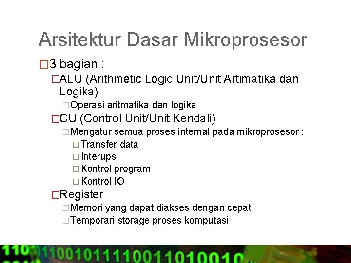 Arsitektur Dasar Mikroprosesor � 3 bagian : �ALU (Arithmetic Logic Unit/Unit Artimatika dan Logika)