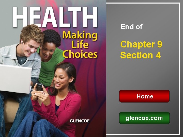 End of Chapter 9 Section 4 Home glencoe. com 