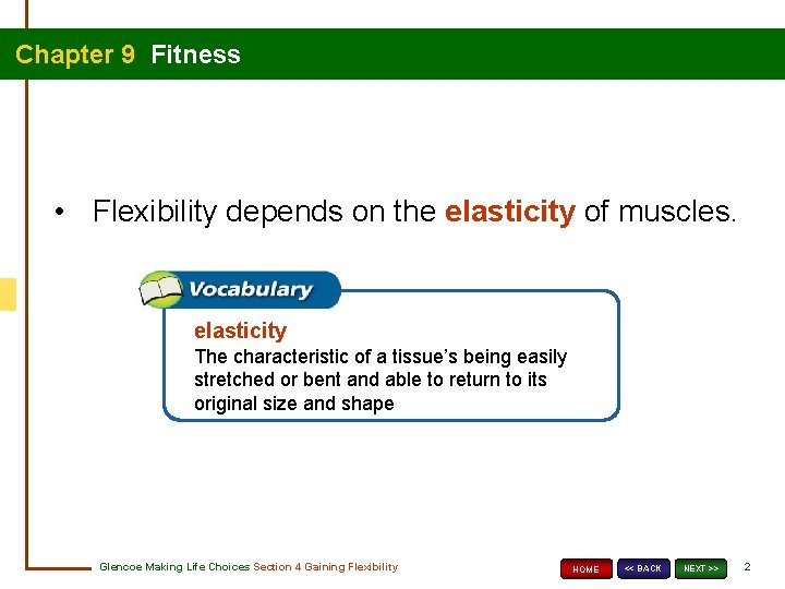 Chapter 9 Fitness • Flexibility depends on the elasticity of muscles. elasticity The characteristic