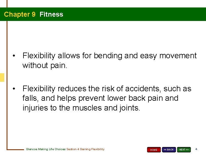 Chapter 9 Fitness • Flexibility allows for bending and easy movement without pain. •