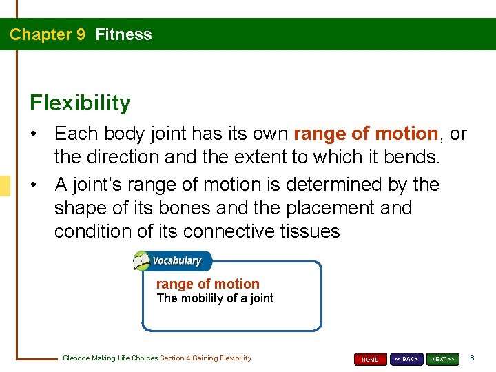 Chapter 9 Fitness Flexibility • Each body joint has its own range of motion,