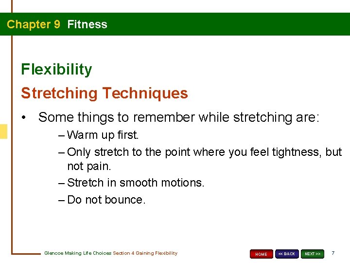 Chapter 9 Fitness Flexibility Stretching Techniques • Some things to remember while stretching are:
