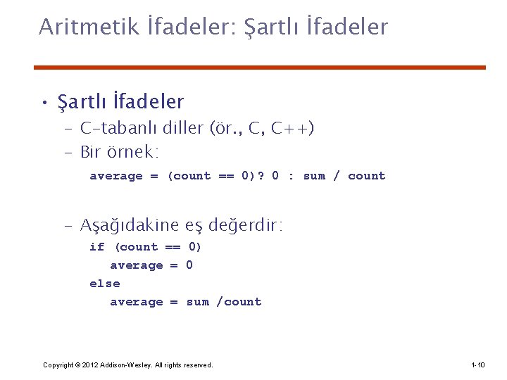 Aritmetik İfadeler: Şartlı İfadeler • Şartlı İfadeler – C-tabanlı diller (ör. , C, C++)