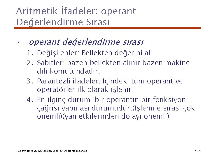 Aritmetik İfadeler: operant Değerlendirme Sırası • operant değerlendirme sırası 1. Değişkenler: Bellekten değerini al