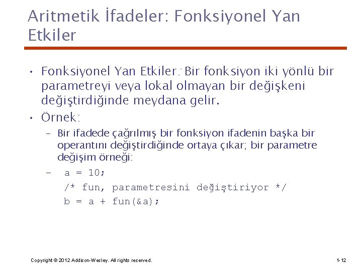 Aritmetik İfadeler: Fonksiyonel Yan Etkiler • Fonksiyonel Yan Etkiler: Bir fonksiyon iki yönlü bir