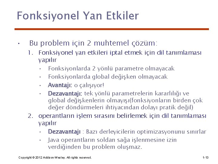 Fonksiyonel Yan Etkiler • Bu problem için 2 muhtemel çözüm: 1. Fonksiyonel yan etkileri