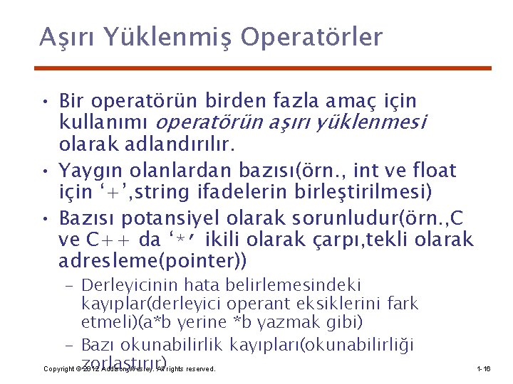 Aşırı Yüklenmiş Operatörler • Bir operatörün birden fazla amaç için kullanımı operatörün aşırı yüklenmesi
