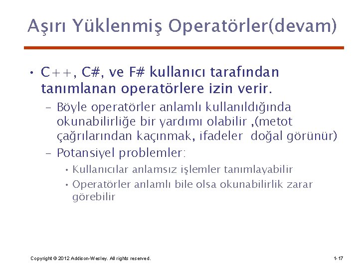 Aşırı Yüklenmiş Operatörler(devam) • C++, C#, ve F# kullanıcı tarafından tanımlanan operatörlere izin verir.