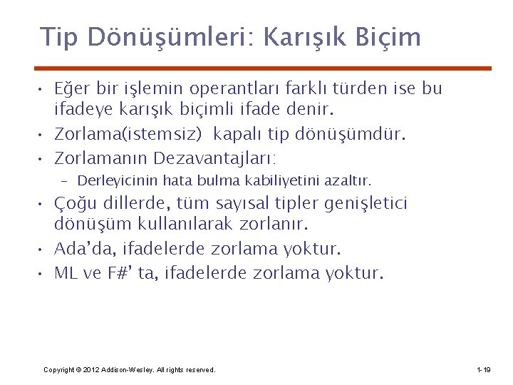 Tip Dönüşümleri: Karışık Biçim • Eğer bir işlemin operantları farklı türden ise bu ifadeye